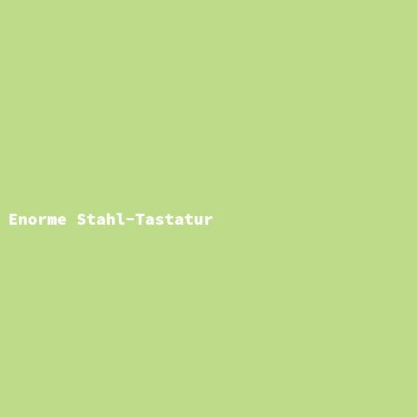 Enorme Stahl-Tastatur