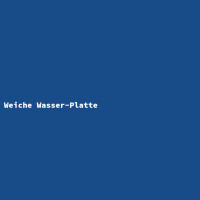 Weiche Wasser-Platte