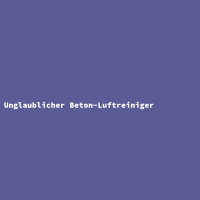 Unglaublicher Beton-Luftreiniger